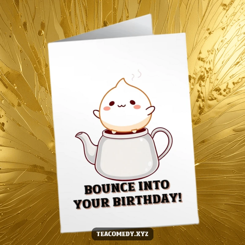 Funny Free Printable Birthday Card: Cheerful mochi ball happily bounces on a steaming tea kettle spout, radiating joy.